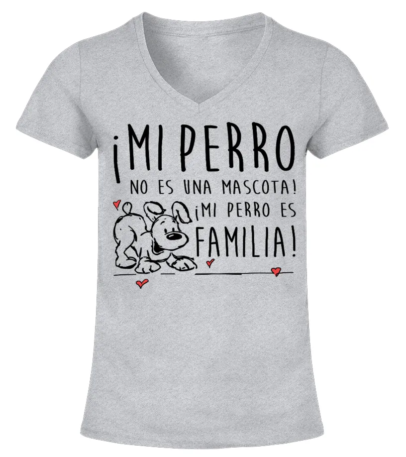 MI PERRO ES FAMILIA Camiseta cuello pico Mujer