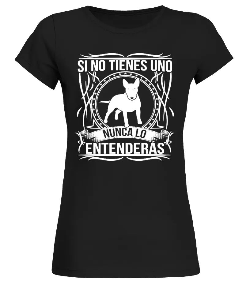 Si no tienes uno nunca lo entenderás (dibujo de perro) Camiseta cuello redondo Mujer