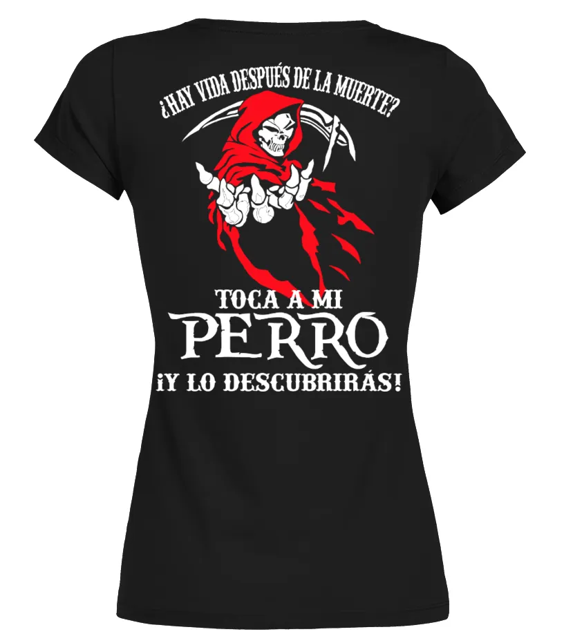 ¿Hay vida después de la muerte? Toca a mi perro ¡Y lo descubrirás! Camiseta cuello redondo Mujer